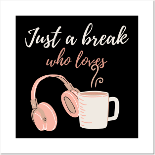 Just a break who lovers Posters and Art